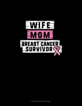 Paperback Wife Mom Breast Cancer Survivor: Cornell Notes Notebook Book