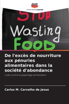 De l'excès de nourriture aux pénuries alimentaires dans la société d'abondance (French Edition)