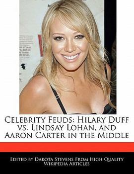 Paperback Celebrity Feuds: Hilary Duff vs. Lindsay Lohan, and Aaron Carter in the Middle Book