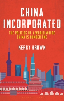 Hardcover China Incorporated: The Politics of a World Where China Is Number One Book