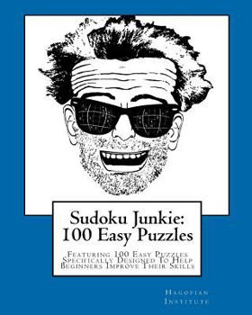 Paperback Sudoku Junkie: 100 Easy Puzzles: Featuring 100 Easy Puzzles Specifically Designed To Help Beginners Improve Their Skills Book