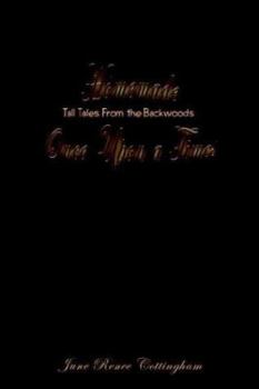 Paperback Homemade Once Upon a Times: Tall Tales from the Backwoods Book
