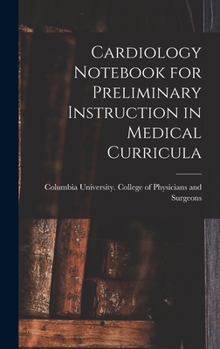 Hardcover Cardiology Notebook for Preliminary Instruction in Medical Curricula Book