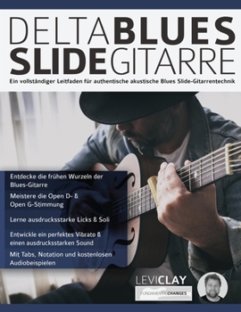 Paperback Delta Blues Slide-Gitarre: Ein vollständiger Leitfaden für authentische akustische Blues Slide-Gitarrentechnik [German] Book