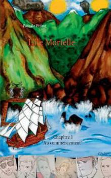 Paperback L'île Mortelle: Chapitre 1 "Au commencement" [French] Book