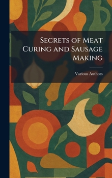 Hardcover Secrets of Meat Curing and Sausage Making Book
