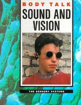 Hardcover Sound and Vision: The Sensory Systems (Body Talk) Book