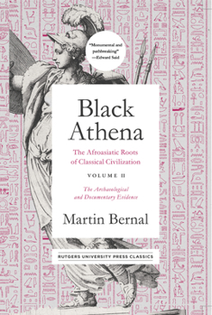 Hardcover Black Athena: The Afroasiatic Roots of Classical Civilization Volume II: The Archaeological and Documentary Evidence Volume 2 Book