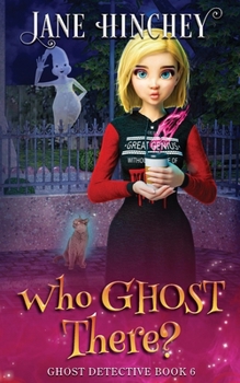 Who Ghost There?: A Ghost Detective Paranormal Cozy Mystery #6 - Book #6 of the Ghost Detective