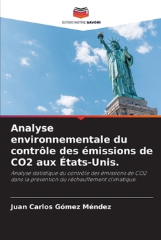 Analyse environnementale du contrôle des émissions de CO2 aux États-Unis.: Analyse statistique du contrôle des émissions de CO2 dans la prévention du réchauffement climatique. (French Edition)