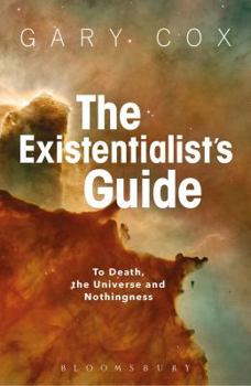 Paperback The Existentialist's Guide to Death, the Universe and Nothingness Book