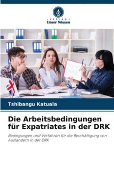 Paperback Die Arbeitsbedingungen für Expatriates in der DRK [German] Book
