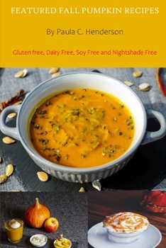 Paperback Featured Fall Pumpkin Recipes: Gluten Free, Dairy Free, Soy Free and Nightshade Free Book