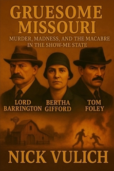 Paperback Gruesome Missouri: Murder, Madness, and the Macabre in the Show Me State Book