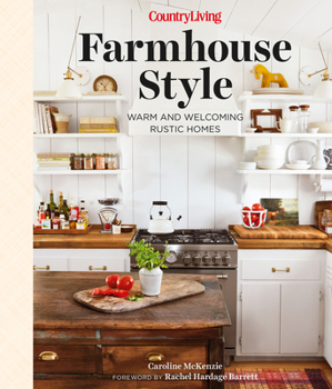 Hardcover Country Living Farmhouse Style: Warm and Welcoming Rustic Homes Book