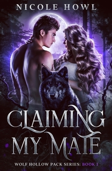 Paperback Claiming My Mate: A forbidden-lovers romance (Wolf Hollow Pack series) Book