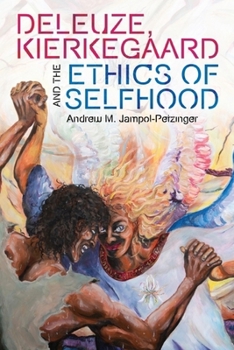 Paperback Deleuze, Kierkegaard and the Ethics of Selfhood Book