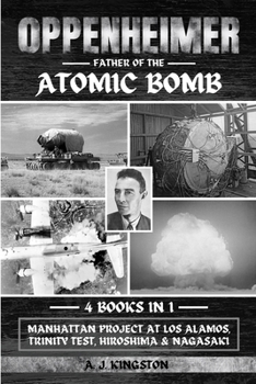 Paperback Oppenheimer: Manhattan Project At Los Alamos, Trinity Test, Hiroshima & Nagasaki Book