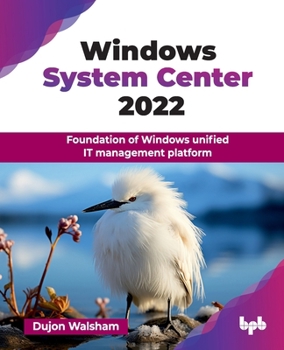 Paperback Windows System Center 2022: Foundation of Windows unified IT management platform (English Edition) Book