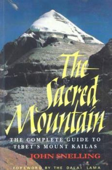 Hardcover The Sacred Mountain: Travellers and Pilgrims at Mount Kailash in Western Tibet Book