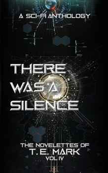 Paperback There Was a Silence: The Novelettes of T. E. Mark - Vol IV Book