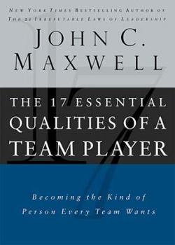 Hardcover The 17 Essential Qualities of a Team Player: Becoming the Kind of Person Every Team Wants Book