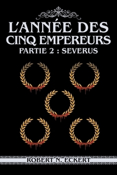 Paperback L'année Des Cinq Empereurs: Partie 2: Severus [French] Book