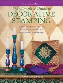 Paperback The Complete Guide to Decorative Stamping: Decorate Your Home Simply and Beautifuuly with Your Own Easy-To-Make Designs Book