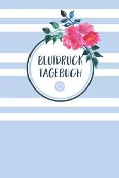 Blutdruck Tagebuch: Blutdruckpass zum Ausfüllen, Eintragen der Messwerte von Blutdruckwerten, kompakter Begleiter zur Kontrolle der ... für Diabetiker (German Edition)