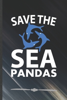 Paperback Save the Sea Pandas: Save The Ocean Funny Lined Notebook Journal For Save The Earth, Unique Special Inspirational Birthday Gift, Classic 6 Book