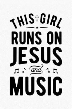 Paperback This Girl Runs On Jesus and Music: Guitar Lined Notebook, Journal, Organizer, Diary, Composition Notebook, Gifts for Guitarists and Music Lovers Book