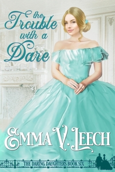 The Trouble with a Dare - Book #6 of the Daring Daughters