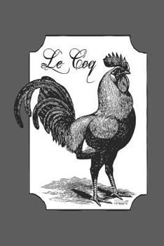 Paperback Le Coq Rooster Notebook Journal: 120 Blank Lined Pages Softcover Notes Journal, College Ruled Composition Notebook, 6x9 Cock Chicken Design Cover Book