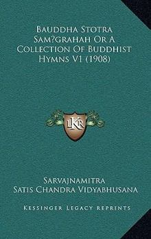Hardcover Bauddha Stotra Sam grahah Or A Collection Of Buddhist Hymns V1 (1908) Book