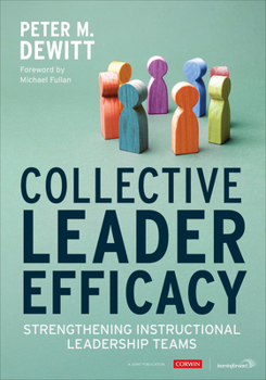 Paperback Collective Leader Efficacy: Strengthening Instructional Leadership Teams Book