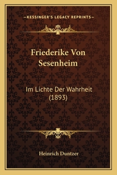 Paperback Friederike Von Sesenheim: Im Lichte Der Wahrheit (1893) [German] Book