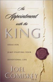Paperback An Appointment with the King: Ideas for Jump-Starting Your Devotional Life Book