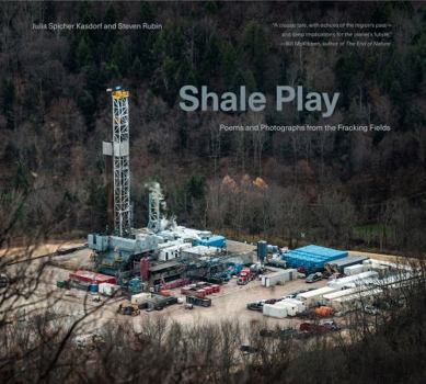 Hardcover Shale Play: Poems and Photographs from the Fracking Fields Book