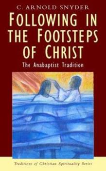 Paperback Following in the Footsteps of Christ: The Anabaptist Tradition Book