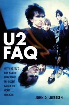 Paperback U2 FAQ: Anything You'd Ever Want to Know About the Biggest Band in the World...And More! Book