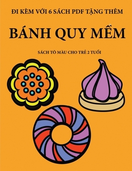 Sách tô màu cho tr? 2 tu?i (Bánh quy m?m): Cu?n sách này có 40 trang tô màu v?i các du?ng k? to ... h? tr? tr (Vietnamese Edition)