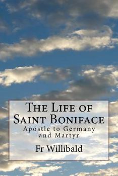 Paperback The Life of Saint Boniface: Apostle to Germany and Martyr Book