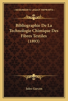 Paperback Bibliographie De La Technologie Chimique Des Fibres Textiles (1893) [French] Book