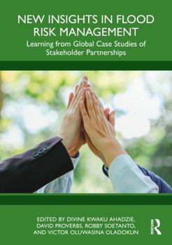 Hardcover New Insights in Flood Risk Management: Learning from Global Case Studies of Stakeholder Partnerships Book