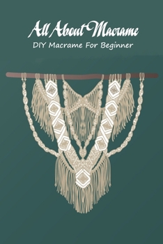 Paperback All About Macrame: DIY Macrame For Beginner: All About Macrame Book