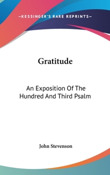 Hardcover Gratitude: An Exposition Of The Hundred And Third Psalm Book