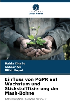 Einfluss von PGPR auf Wachstum und Stickstofffixierung der Mash-Bohne (German Edition)