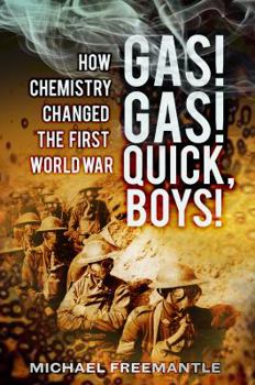 Hardcover Gas! Gas! Quick, Boys!: How Chemistry Changed the First World War Book