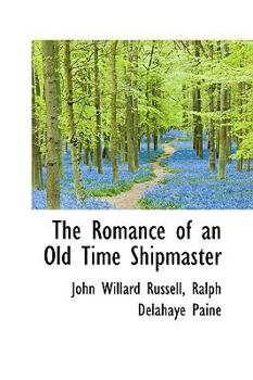 Paperback The Romance of an Old Time Shipmaster Book