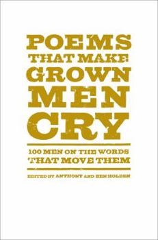 Hardcover Poems That Make Grown Men Cry: 100 Men on the Words That Move Them Book